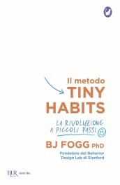 Il metodo Tiny Habits. La rivoluzione a piccoli passi