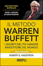 Il metodo Warren Buffett. I segreti del più grande investitore del mondo