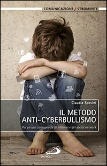 Il metodo anti-cyberbullismo. Per un uso consapevole di internet e dei social network - Claudia Sposini