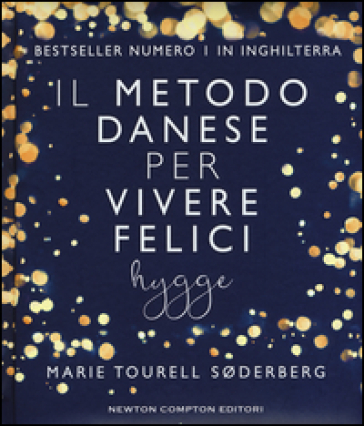 Il metodo danese per vivere felici. Hygge - Marie Tourell Soderberg