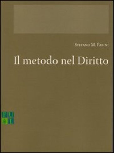 Il metodo nel diritto. Il rapporto tra teologia, filosofia e diritto nella riflessione canonistica contemporanea - Stefano M. Pasini