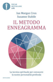 Il metodo enneagramma. La tecnica spirituale per conoscere la nostra personalità profonda