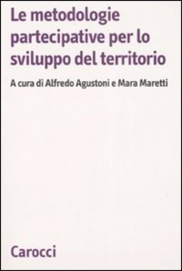 Le metodologie partecipative per lo sviluppo del territorio - NA - Mara Maretti - Alfredo Agustoni