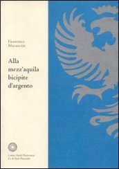 Alla mezz aquila bicipite d argento. Vicende d una biblioteca d antico regime