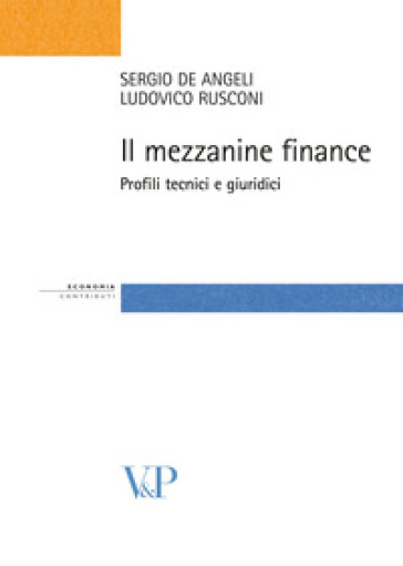Il mezzanine finance. Profili tecnici e giuridici - Sergio De Angeli - Ludovico E. Rusconi