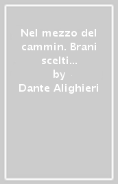 Nel mezzo del cammin. Brani scelti dalla Divina Commedia raccontati da Claudio Elliott. Per la Scuola media. Con e-book. Con espansione online