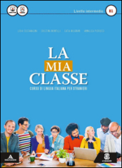 La mia classe. Corso di lingua italiana per stranieri. Livello intermedio (B1). Con CD Audio formato MP3