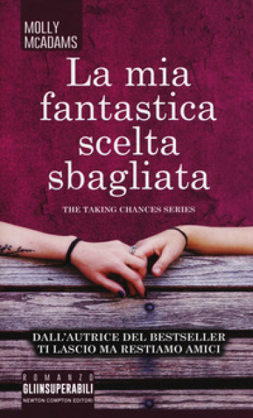 La mia fantastica scelta sbagliata. The taking changes series - Molly McAdams