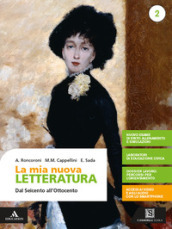 La mia nuova letteratura. Per le Scuole superiori. Con e-book. Con espansione online. Vol. 2: Dal Seicento all Ottocento