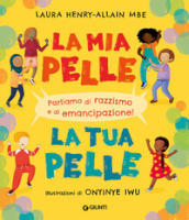 La mia pelle, la tua pelle. Parliamo di razzismo e di emancipazione. Ediz. a colori