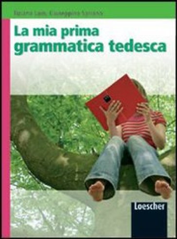 La mia prima grammatica tedesca. Per la Scuola media. Con espansione online - Tiziana Lain - Giuseppina Spriano