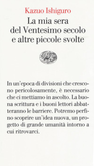 La mia sera del Ventesimo secolo e altre piccole svolte - Kazuo Ishiguro