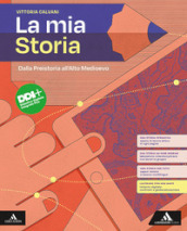 La mia storia. Dalla preistoria all Alto Medioevo. Per il 1° biennio degli Ist. professionali. Con e-book. Con espansione online