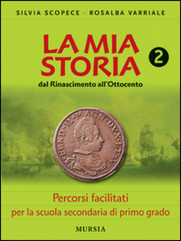 La mia storia. Percorsi facilitati. Per la Scuola media. Vol. 2 - Silvia Scopece - Rosalba Varriale