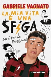 La mia vita è una sfiga, sarà per la prossima!