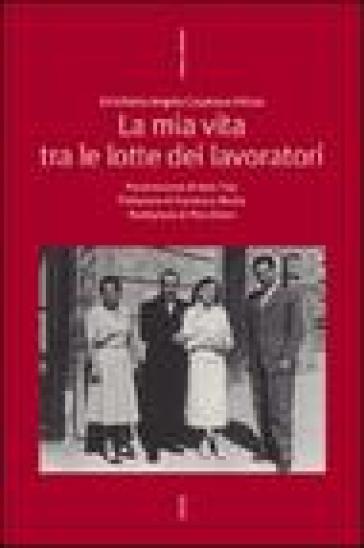 La mia vita tra le lotte dei lavoratori - Enrichetta A. Casanova Infuso