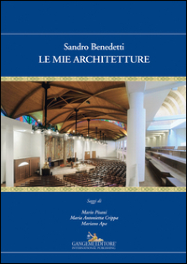 Le mie architetture. Ediz. illustrata - Sandro Benedetti