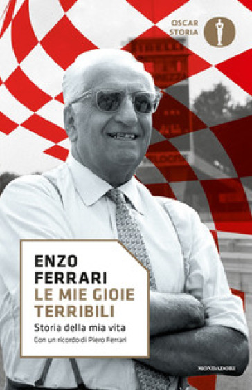 Le mie gioie terribili. Storia della mia vita - Enzo Ferrari