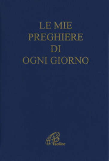 Le mie preghiere di ogni giorno. Ediz. plastificata