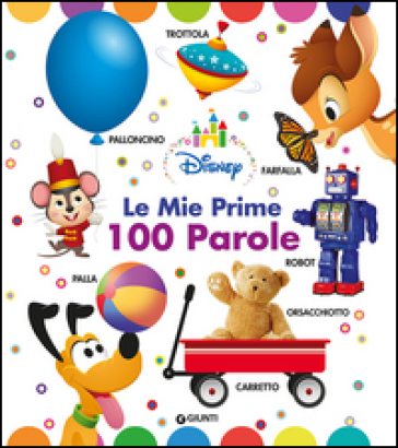 Le mie prime 100 parole. Disney baby. Ediz. a colori