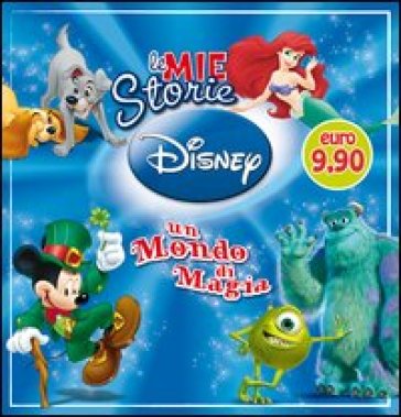 Le mie storie Disney. Un mondo di magia - AA.VV. Artisti Vari