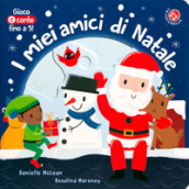 I miei amici di Natale. Ediz. illustrata