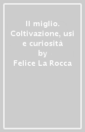 Il miglio. Coltivazione, usi e curiosità