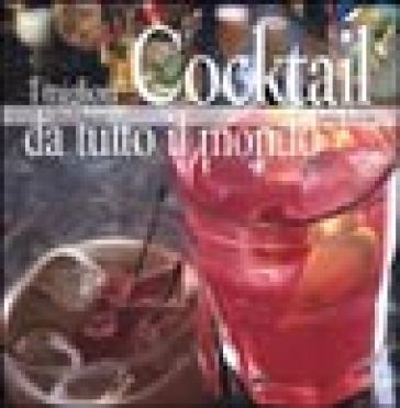 I migliori cocktail da tutto il mondo - Franco Zingales