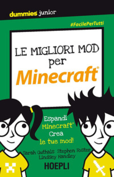 Le migliori mod per Minecraft. Espandi Minecraft. Crea le tue mod! - Sarah Guthals - Stephen R. Foster - Lindsey D. Handley