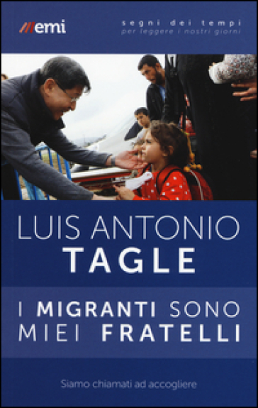 I migranti sono miei fratelli. Siamo chiamati ad accogliere - Luis Antonio Tagle Gokim