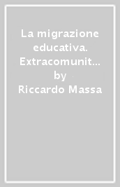 La migrazione educativa. Extracomunitari e formazione