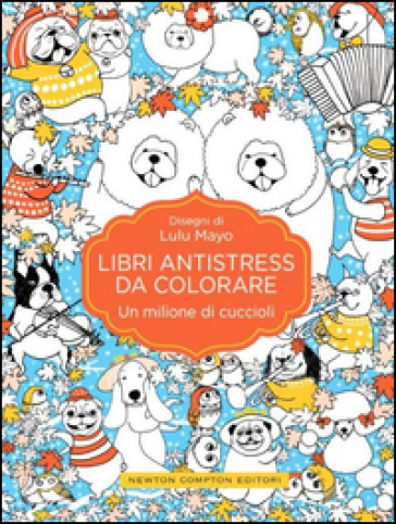 Un milione di cuccioli. Libri antistress da colorare - Lulu Mayo