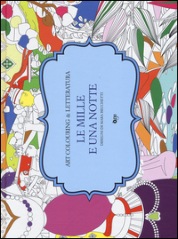 Le mille e una notte. Art colouring & letteratura