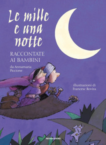 Le mille e una notte raccontate ai bambini. Ediz. a colori - Annamaria Piccione