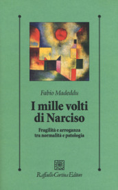 I mille volti di Narciso. Fragilità e arroganza tra normalità e patologia