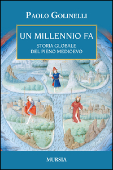 Un millenio fa. Storia globale del pieno Medioevo - Paolo Golinelli