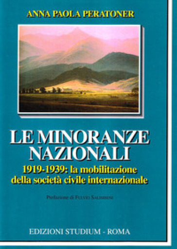 Le minoranze nazionali (1919-1939). La mobilitazione della società civile internazionale - Anna P. Peratoner