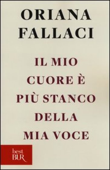 Il mio cuore è più stanco della mia voce - Oriana Fallaci