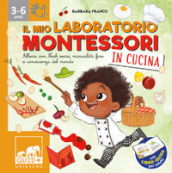 Il mio laboratorio Montessori in cucina. Allena con Noah sensi, manualità fine e conoscenza del mondo. Con libro-guida per adulti