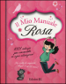 Il mio manuale rosa. 1001 astuzie per cavarsela in ogni situazione!