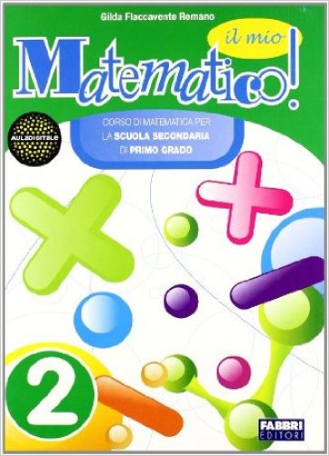 Il mio matematico. Con Apprendista matematico. Per la Scuola media. 2. - Gilda Flaccavento Romano