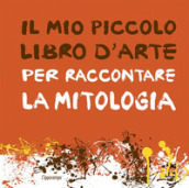 Il mio piccolo libro d arte per raccontare la mitologia