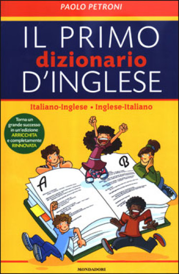 Il mio primo dizionario d'inglese. Italiano-inglese, inglese-italiano. Ediz. bilingue - Paolo G. Petroni