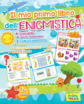 Il mio primo libro dell enigmistica. Cruciverba, giochi matematici, logica e passatempi, puzzle, differenze e intrusi, giochi di parole. Ediz. a colori