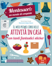 Il mio primo libro della casa. Montessori un mondo di conquiste. Con adesivi. Ediz. a colori