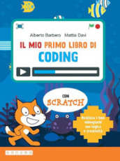 Il mio primo libro di coding. Per la Scuola media. Con espansione online