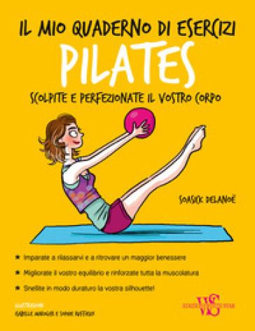 Il mio quaderno di esercizi. Pilates - Soasick Delanoe