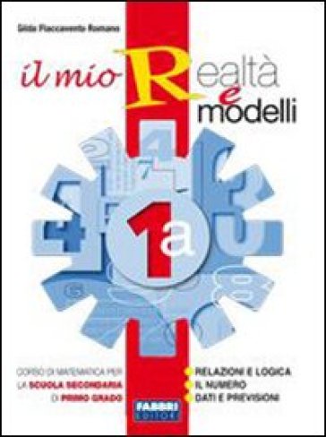 Il mio realtà e modelli set. Vol. 1A-1B. Con Apprendista matematico-Matematica con PC-Prove INVALSI. PEr la Scuola media. Con CD-ROM - Gilda Flaccavento Romano