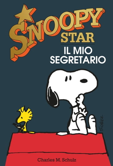 Il mio segretario. Snoopy stars - Charles Monroe Schulz