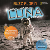 Il mio viaggio sulla Luna e ritorno. L avventura dell Apollo 11